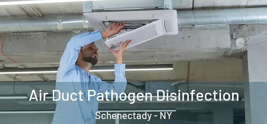  Air Duct Pathogen Disinfection Schenectady - NY