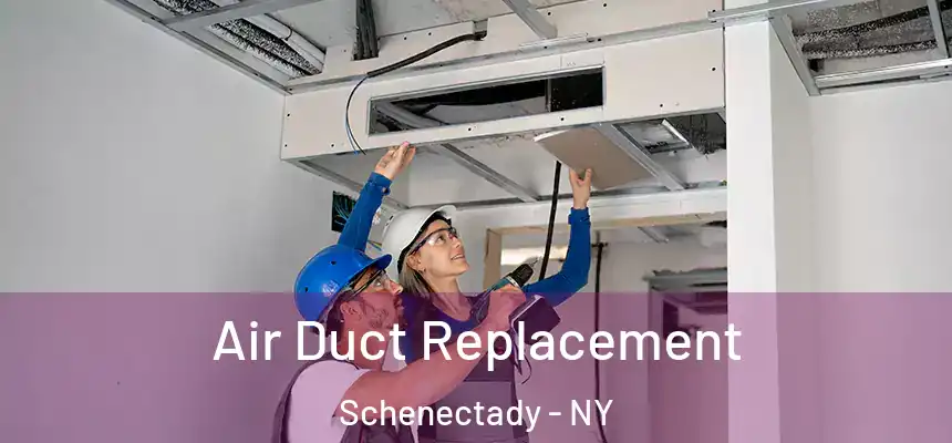  Air Duct Replacement Schenectady - NY