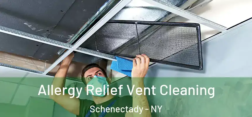  Allergy Relief Vent Cleaning Schenectady - NY