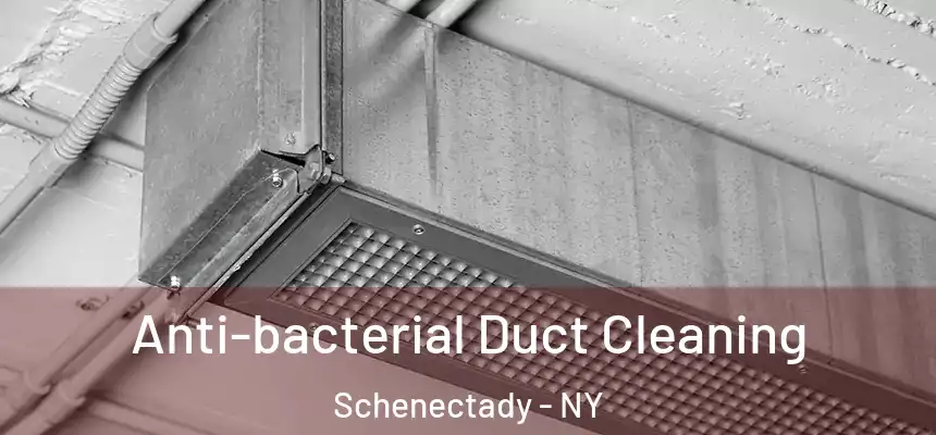  Anti-bacterial Duct Cleaning Schenectady - NY