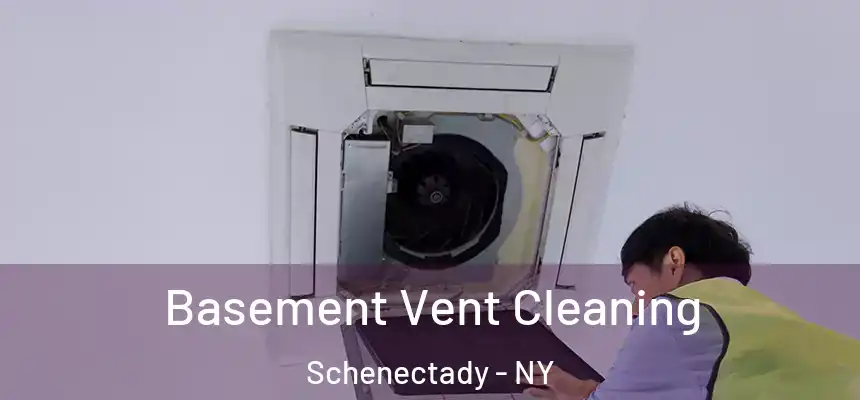  Basement Vent Cleaning Schenectady - NY