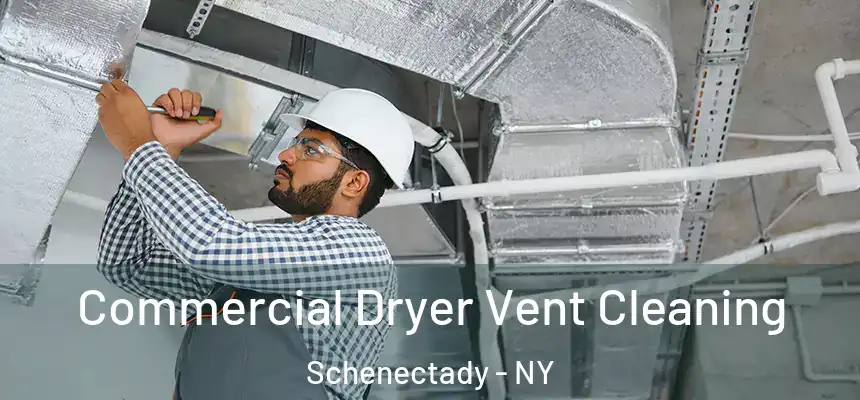 Commercial Dryer Vent Cleaning Schenectady - NY