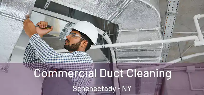 Commercial Duct Cleaning Schenectady - NY