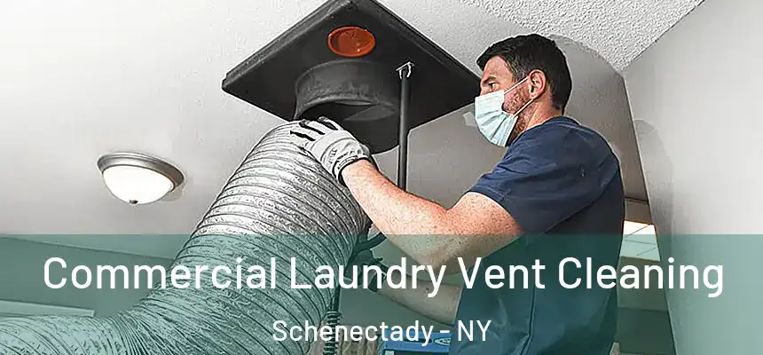 Commercial Laundry Vent Cleaning Schenectady - NY