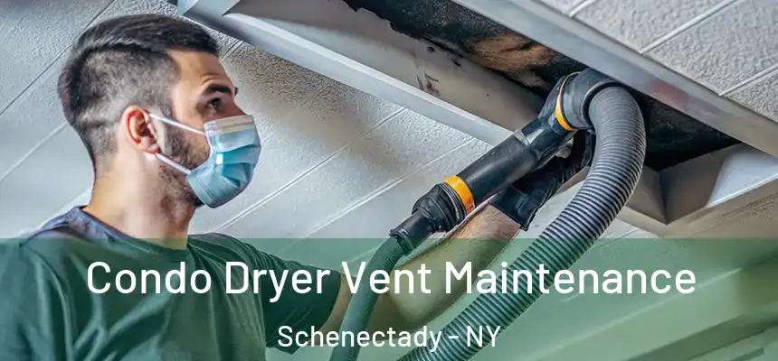  Condo Dryer Vent Maintenance Schenectady - NY