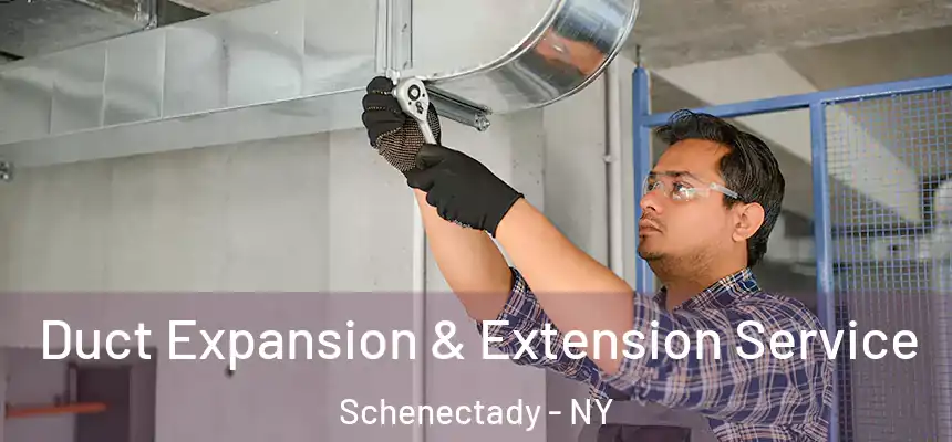  Duct Expansion & Extension Service Schenectady - NY