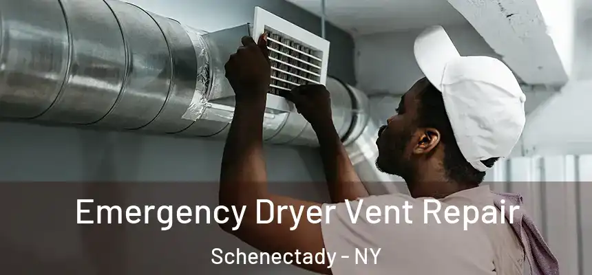  Emergency Dryer Vent Repair Schenectady - NY