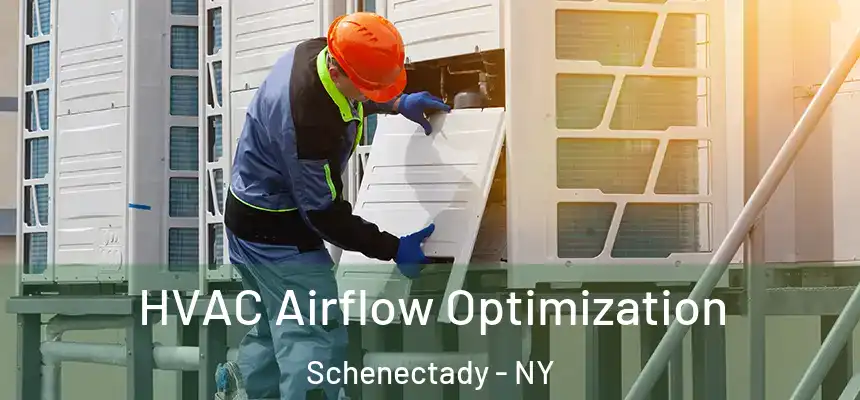  HVAC Airflow Optimization Schenectady - NY