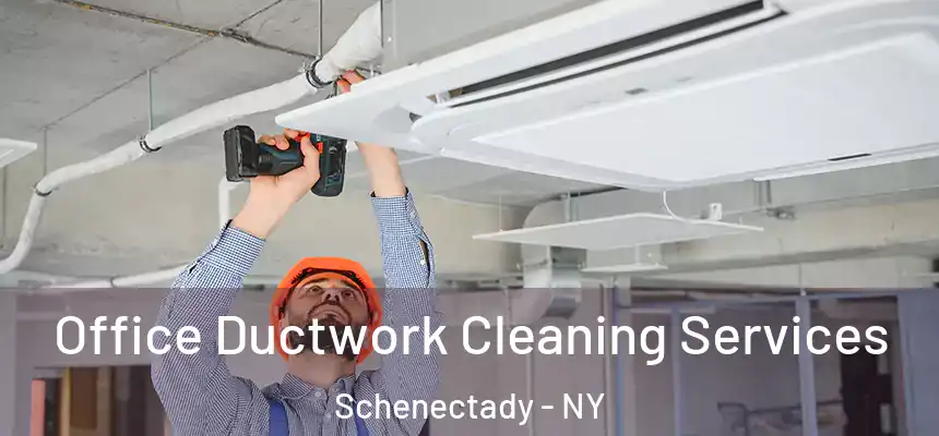  Office Ductwork Cleaning Services Schenectady - NY