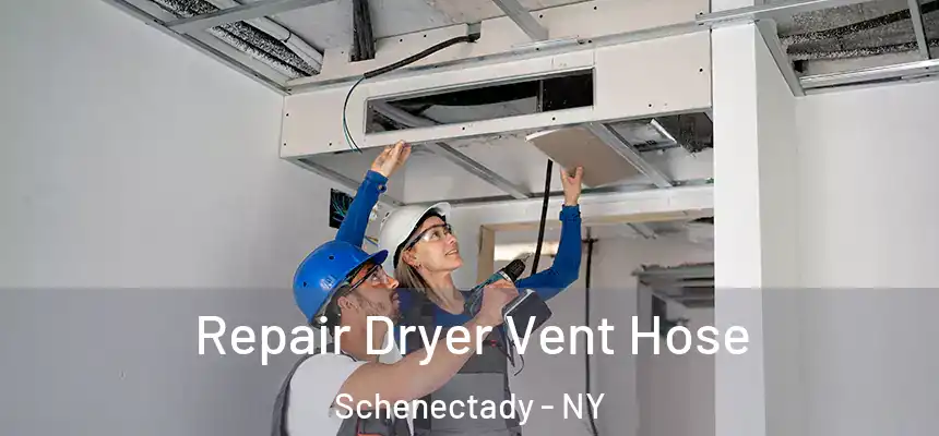  Repair Dryer Vent Hose Schenectady - NY