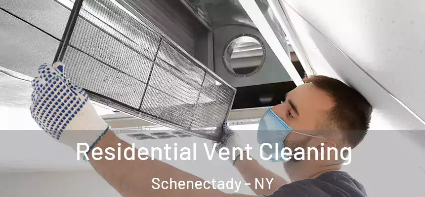  Residential Vent Cleaning Schenectady - NY