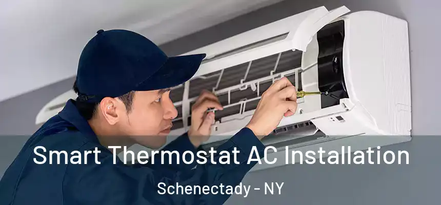  Smart Thermostat AC Installation Schenectady - NY